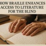 how-braille-enhances-access-to-literature-for-the-blind