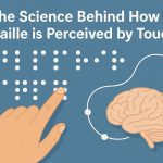 the-science-behind-how-braille-is-perceived-by-touch